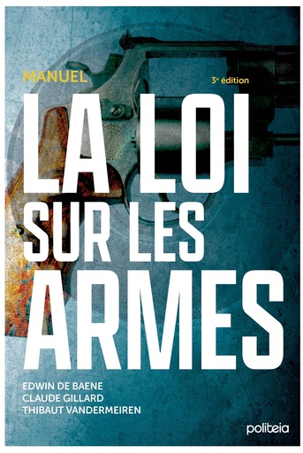 La loi sur les armes (3e édition)