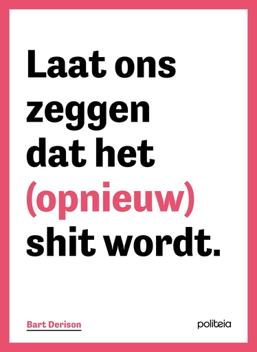 Laat ons zeggen dat het (opnieuw) shit wordt.