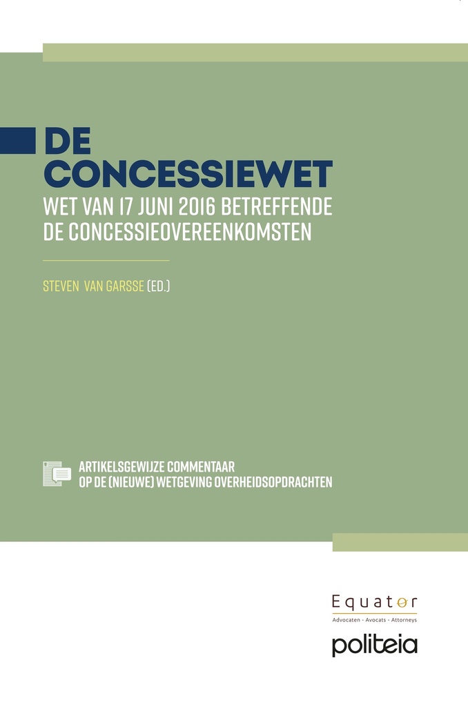 De concessiewet. Wet 17 juni 2016 betreffende de concessieovereenkomsten