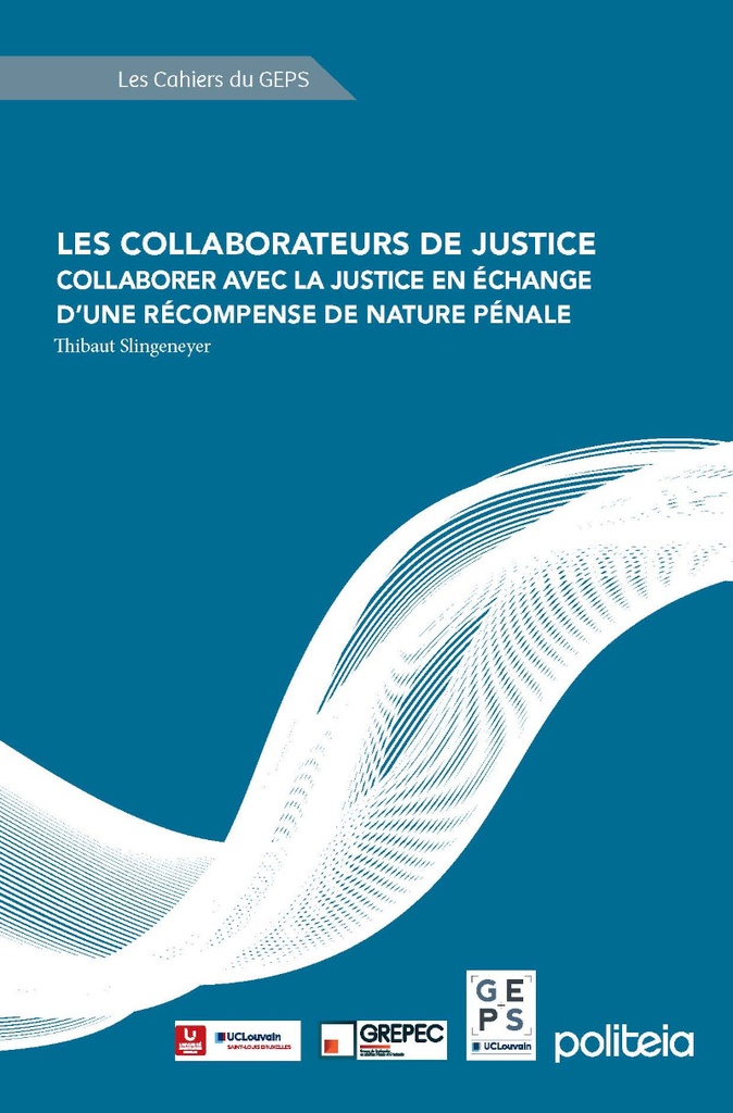 Les collaborateurs de justice. Collaborer avec la justice en échange d'une récompense de nature pénale