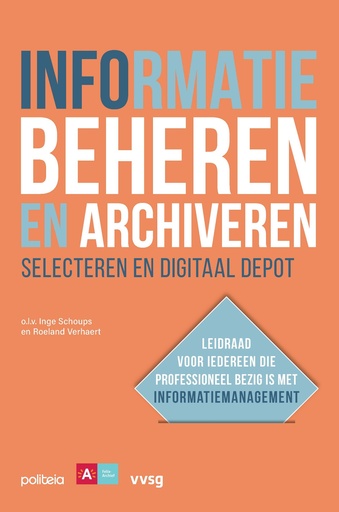 Informatie beheren en archiveren: selecteren en digitaal depot