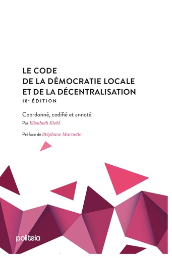 Code de la démocratie locale et de la décentralisation (18e édition)  