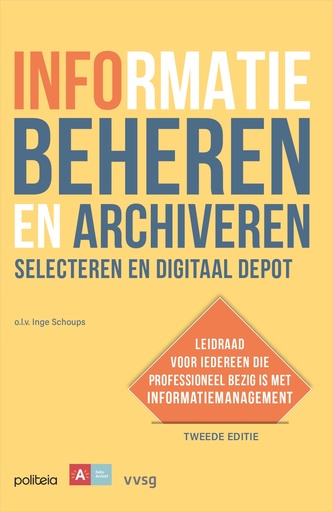 Digitaal informatie beheren en archiveren: digitaal werken Digitaal informatie beheren en archiveren: selecteren en digitaal depot - 2e editie