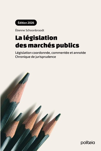 [17105] La législation des marchés publics (édition 2026) Législation coordonnée, commentée et annotée. Chronique de jurisprudence